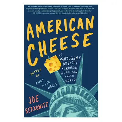 "American Cheese: An Indulgent Odyssey Through the Artisan Cheese World" - "" ("Berkowitz Joe")