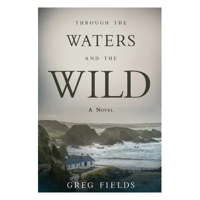 "Through the Waters and the Wild" - "" ("Fields Greg")