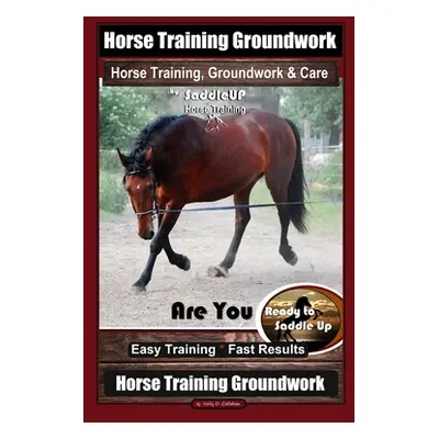 "Horse Training Groundwork, Horse Training, Groundwork & Care By SaddleUP Horse Training, Are Yo