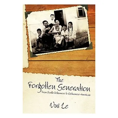 "The Forgotten Generation: From South Vietnamese to Vietnamese-American" - "" ("Le Vui")