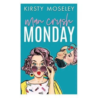 "Man Crush Monday" - "" ("Moseley Kirsty")