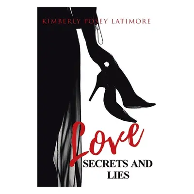 "Love, Secrets, and Lies" - "" ("Latimore Kimberly Posey")