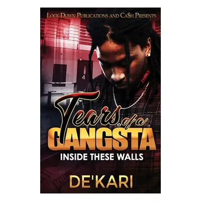 "Tears of a Gangsta: Inside These Walls" - "" ("De'kari")