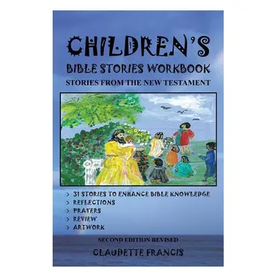 "Children's Bible Stories Workbook: Stories from the New Testament" - "" ("Francis Claudette")