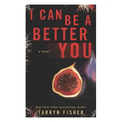 "I Can Be A Better You: A shocking psychological thriller" - "" ("Fisher Tarryn")