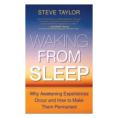 "Waking from Sleep: Why Awakening Experiences Occur and How to Make Them Permanent" - "" ("Taylo