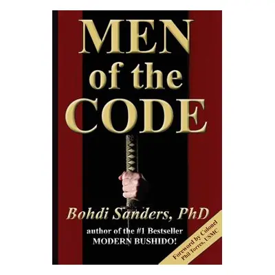 "Men of the Code: Living as a Superior Man" - "" ("Sanders Bohdi")