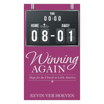 "Winning Again: Hope for the Church in Little America" - "" ("Ver Hoeven Kevin")