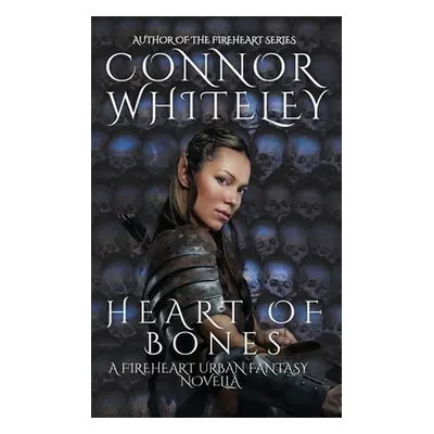 "Heart of Bones: A Fireheart Urban Fantasy Novella" - "" ("Whiteley Connor")