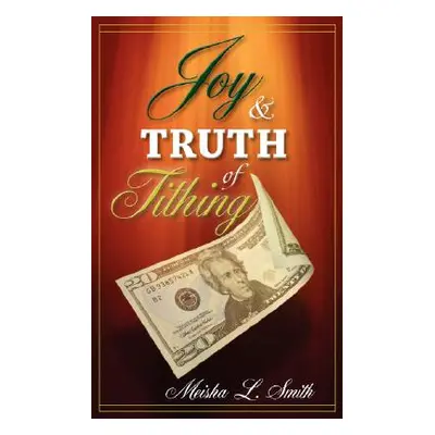 "Joy and Truth of Tithing" - "" ("Smith Meisha L.")