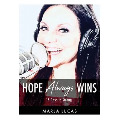 "Hope Always Wins: 15 Days to Strong" - "" ("Lucas Marla")