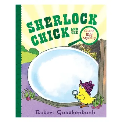 "Sherlock Chick and the Giant Egg Mystery" - "" ("Quackenbush Robert")