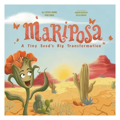 "Mariposa: A Tiny Seed's Big Transformation" - "" ("Fortner Leigh A.")