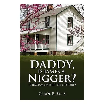 "Daddy, Is James a Nigger?" - "" ("Ellis Carol R.")