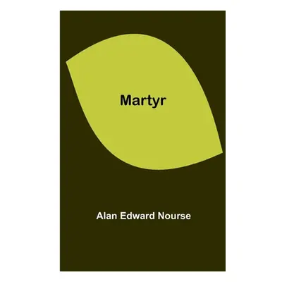 "Martyr" - "" ("Edward Nourse Alan")