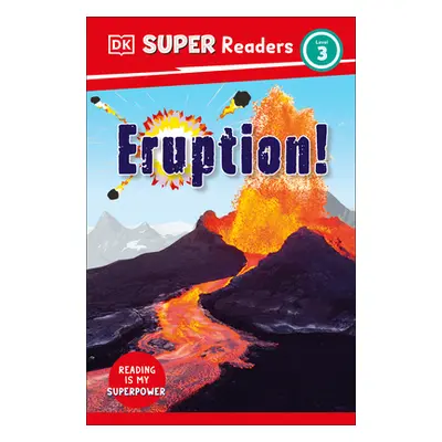 "DK Super Readers Level 3 Eruption!" - "" ("DK")