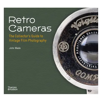 "Retro Cameras: The Collector's Guide to Vintage Film Photography" - "" ("Wade John")