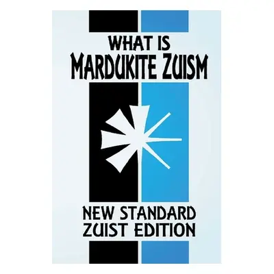 "What Is Mardukite Zuism?: The Power of Zu (New Standard Zuist Edition - Pocket Version)" - "" (