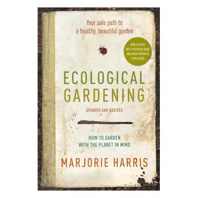 Ecological Gardening - Your Path to a Healthy Garden (Harris Marjorie)