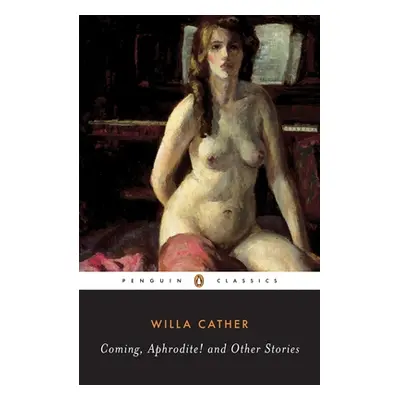 "Coming, Aphrodite!" - "" ("Cather Willa")