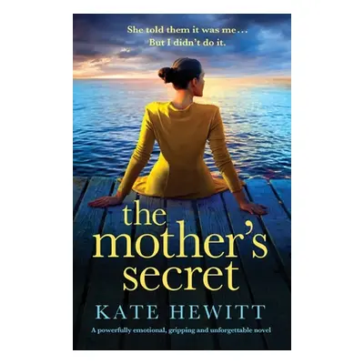 "The Mother's Secret: A powerfully emotional, gripping and unforgettable novel" - "" ("Hewitt Ka