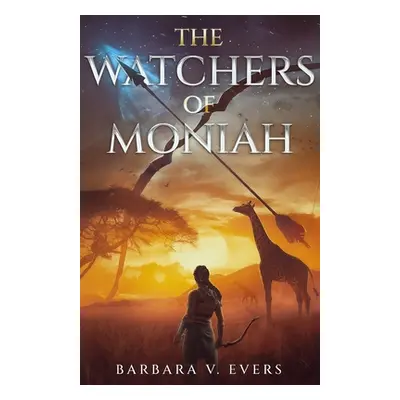 "The Watchers of Moniah: Book 1" - "" ("Evers Barbara V.")