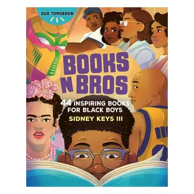 "Books N Bros: 44 Inspiring Books for Black Boys" - "" ("Keys Sidney")