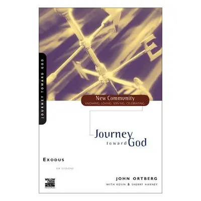 "Exodus: Journey Toward God" - "" ("Ortberg John")