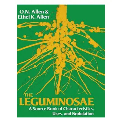 "Leguminosae: A Source Book of Characteristics, Uses and Nodulation" - "" ("Allen Ethel K.")