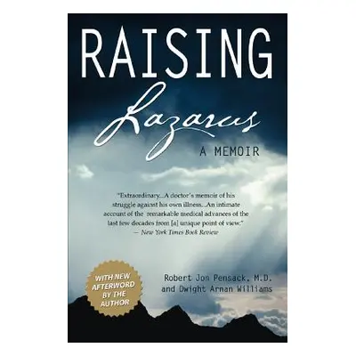 "Raising Lazarus: A Memoir" - "" ("Pensack Robert Jon")