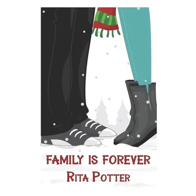 "Family is Forever" - "" ("Potter Rita")