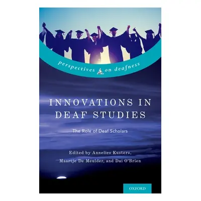 "Innovations in Deaf Studies: The Role of Deaf Scholars" - "" ("Kusters Annelies")