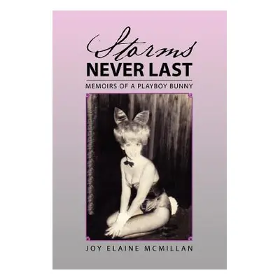 "Storms Never Last: Memoirs of a Playboy Bunny" - "" ("McMillan Joy Elaine")