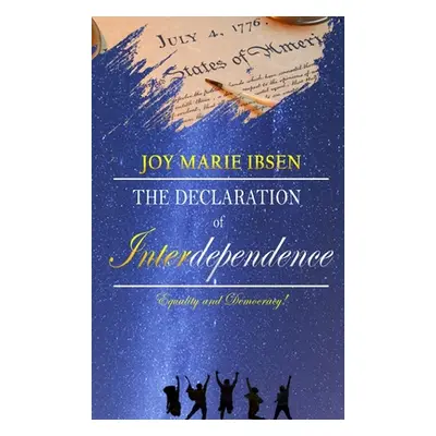 "A Declaration of Interdependence" - "" ("Ibsen Joy Marie")