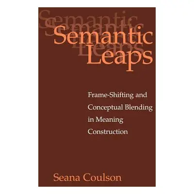 "Semantic Leaps: Frame-Shifting and Conceptual Blending in Meaning Construction" - "" ("Coulson 