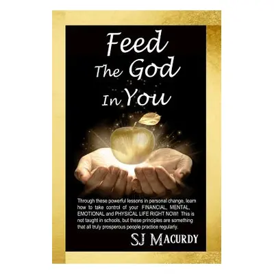 "Feed the God in You: A Million Dollar Book" - "" ("Macurdy S. J.")