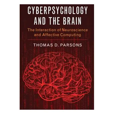 "Cyberpsychology and the Brain: The Interaction of Neuroscience and Affective Computing" - "" ("