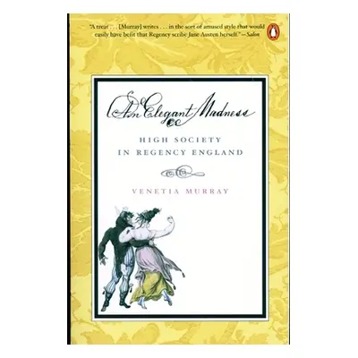 "An Elegant Madness: High Society in Regency England" - "" ("Murray Venetia")