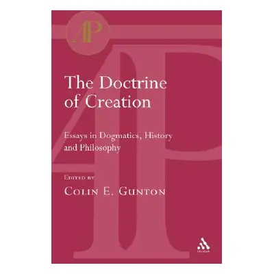 "The Doctrine of Creation: Essays in Dogmatics, History and Philosophy" - "" ("Gunton Colin E.")