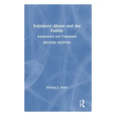 "Substance Abuse and the Family: Assessment and Treatment" - "" ("Reiter Michael D.")