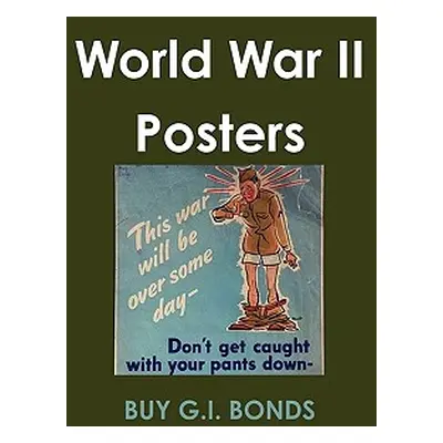 "World War II Posters" - "" ("McCaulay Philip Martin")