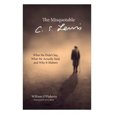 "The Misquotable C.S. Lewis" - "" ("O'Flaherty William")