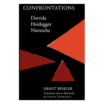 "Confrontations: Derrida/Heidegger/Nietzsche" - "" ("Behler Ernst")