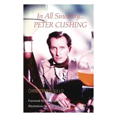 "In All Sincerity, Peter Cushing" - "" ("Gullo Christopher")