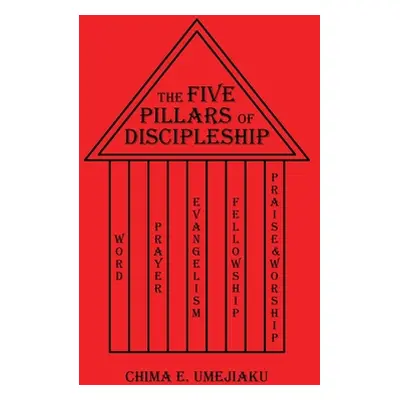 "The Five Pillars of Discipleship" - "" ("Umejiaku Chima E.")