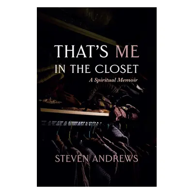 "That's Me in the Closet" - "" ("Andrews Steven")