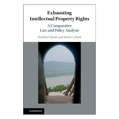 "Exhausting Intellectual Property Rights: A Comparative Law and Policy Analysis" - "" ("Ghosh Sh