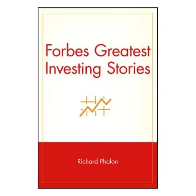 "Forbes Greatest Investing Stories" - "" ("Phalon Richard")