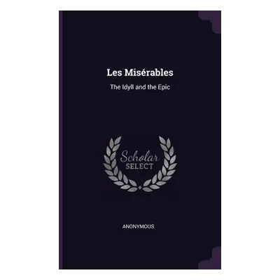 "Les Misrables: The Idyll and the Epic" - "" ("Anonymous")