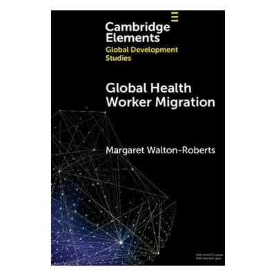 "Global Health Worker Migration: Problems and Solutions" - "" ("Walton-Roberts Margaret")